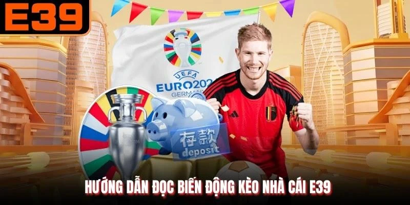 Hướng dẫn đọc biến động kèo nhà cái E39