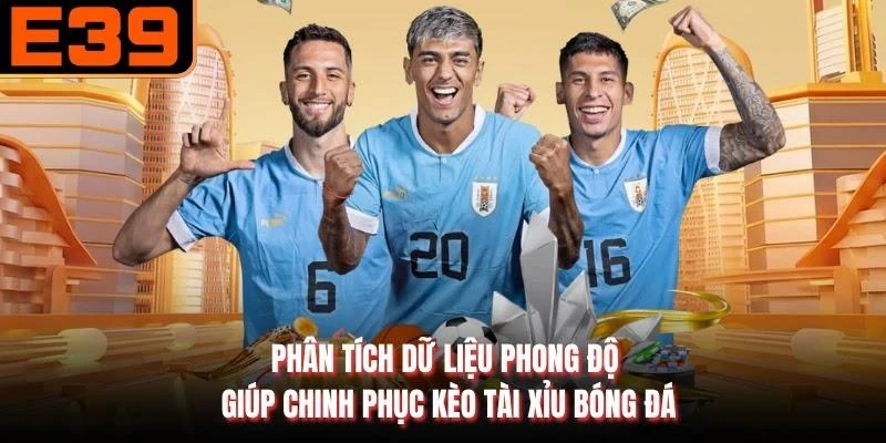 Phân tích dữ liệu phong độ giúp chinh phục kèo tài xỉu bóng đá